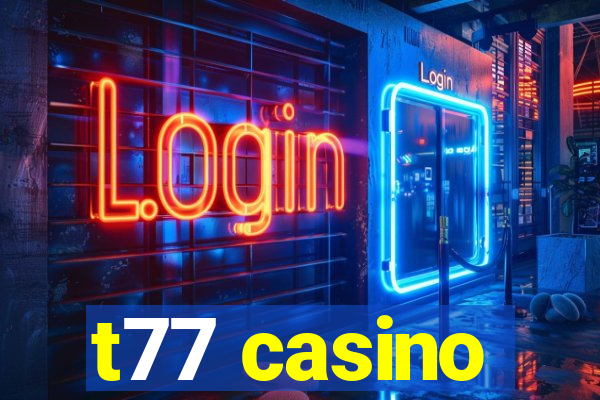 t77 casino